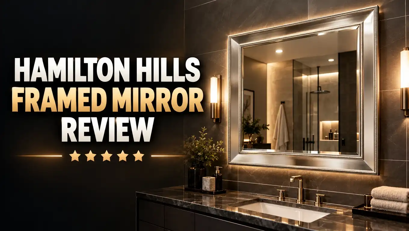 Hamilton Hills Framed Mirror Review: Style, Quality & Value